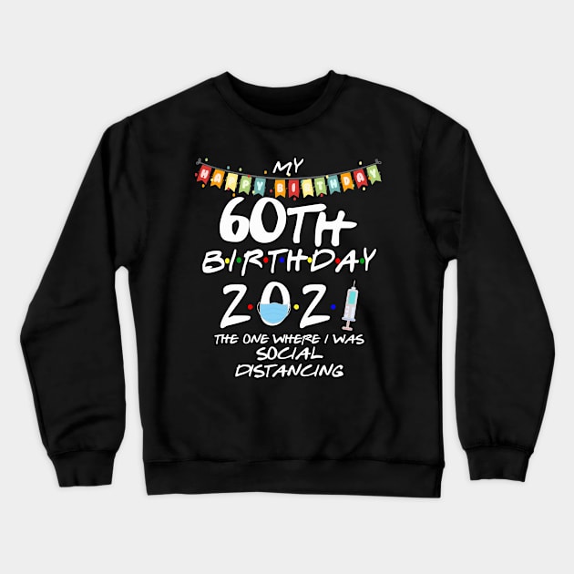 60th Birthday 2021-The One Where I Was Social Distancing Crewneck Sweatshirt by StudioElla